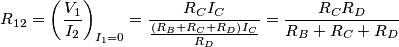 {R_{12}} = {\left( {\frac{{{V_1}}}{{{I_2}}}} \right)_{{I_1} = 0}} = \frac{{{R_C}{I_C}}}{{\frac{{\left( {{R_B} + {R_C} + {R_D}} \right){I_C}}}{{{R_D}}}}} = \frac{{{R_C}{R_D}}}{{{R_B} + {R_C} + {R_D}}}