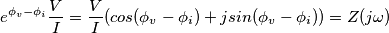 e^{\phi_v-\phi_i}{V\over I}={V\over I}(cos(\phi_v-\phi_i)+jsin(\phi_v-\phi_i))=Z(j\omega)