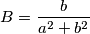 B=\frac{b}{a^{2}+b^{2}}