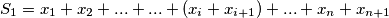 S_1=x_1+x_2+...+...+(x_i+x_{i+1} )+...+x_n+x_{n+1} S_1=x_1+x_2+...+...+(x_i+x_{i+1} )+...+x_n+x_{n+1}