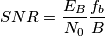 SNR = \frac{E_B}{N_0}\frac{f_b}{B}