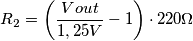 R_2 = \left(\frac{Vout}{1,25V}-1\right)\cdot220 \Omega R_2 = \left(\frac{Vout}{1,25V}-1\right)\cdot220 \Omega