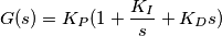 G(s)=K_{P} ( 1+\frac{K_{I}}{s}+K_{D}s  )