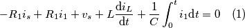 -R_1 i_s + R_1 i_1 +v_s +L \frac{\text{d}i_L}{\text{d}t} + \frac{1}{C} \int_0^t i_1 \text{d}t = 0 \quad(1)