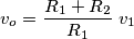 v_o = \frac{R_1 + R_2}{R_1} \; v_1