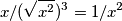 x/(\sqrt{x^2})^3=1/x^2
