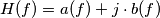 H(f) =a(f)+j \cdot b(f)