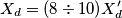 X_{d}= (8\div 10) X^\prime_{d} X_{d}= (8\div 10) X^\prime_{d}