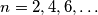 n=2,4,6,\ldots