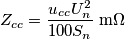 Z_{cc}=\frac{u_{cc}U_{n}^{2}}{100S_{n}}\,\,\text{m }\!\!\Omega\!\!\text{ }