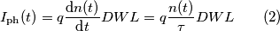 I_\text{ph}(t)=q \frac{\text{d}n(t)}{\text{d}t}DWL=q \frac{n(t)}{\tau} DWL \qquad(2) I_\text{ph}(t)=q \frac{\text{d}n(t)}{\text{d}t}DWL=q \frac{n(t)}{\tau} DWL \qquad(2)
