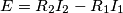 E=R_2 I_2 - R_1 I_1 E=R_2 I_2 - R_1 I_1