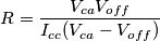R=\frac{V_{ca}V_{off}}{I_{cc}(V_{ca}-V_{off})} R=\frac{V_{ca}V_{off}}{I_{cc}(V_{ca}-V_{off})}