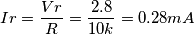 Ir=\frac{Vr}{R} = \frac{2.8}{10k}= 0.28 mA Ir=\frac{Vr}{R} = \frac{2.8}{10k}= 0.28 mA