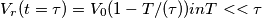 V_r (t= \tau) = V_0 (1-T/(\tau)) in T<<\tau