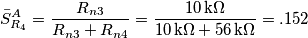\bar S^A_{R_4}=\frac{R_{n3}}{R_{n3}+R_{n4}}=\frac{10\,\text{k}\Omega}{10\,\text{k}\Omega+56\,\text{k}\Omega}=.152