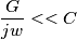 \frac{G}{jw}<<C