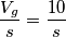 \frac{V_{g}}{s} = \frac{10}{s}