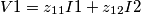 V1 = z_{11}I1 + z_{12}I2 V1 = z_{11}I1 + z_{12}I2