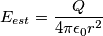 E_{est}=\frac{Q}{4{\pi}{\epsilon_{0}r^2}}