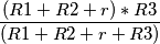 \frac{ (R1+R2+r)*R3}{(R1+R2+r+R3)}