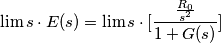 \lim s\cdot E(s) = \lim s\cdot[\frac{ \frac{R_0}{s^{2}}}{1 + G(s)}]