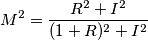 M^2=\frac{R^2+I^2}{(1+R)^2 + I^2}