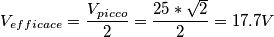 V_{efficace}=\frac{V_{picco}}{2}=\frac{25*\sqrt{2}}{2}=17.7 V