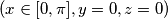 (x\in[0,\pi],y=0,z=0)