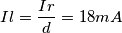 Il=\frac{Ir}{d} = 18mA