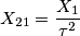 X_{21}=\frac{X_{1}}{\tau ^{2}}