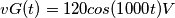 vG(t) = 120cos (1000t) V vG(t) = 120cos (1000t) V