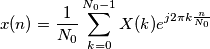 x(n)=\frac{1}{N_{0}}\sum_{k=0}^{N_{0}-1}X(k)e^{j2\pi k\frac{n}{N_{0}}}