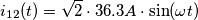 \[i_{12}(t)=\[\sqrt{2}\cdot 36.3 A\cdot \sin (\omega t)\]
