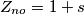 Z_{no} = 1 + s Z_{no} = 1 + s