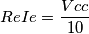 ReIe = \frac{Vcc}{10}