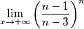 \lim_{x \to +\infty }\left ( \frac{n-1}{n-3} \right )^{n} \lim_{x \to +\infty }\left ( \frac{n-1}{n-3} \right )^{n}
