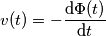v(t)=-\frac{\text{d}\Phi(t)}{\text{d}t}