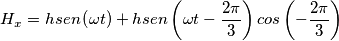 H_{x}=hsen\left( \omega t\right) + hsen\left( \omega t - \dfrac{2\pi}{3}\right)cos\left( -\dfrac{2\pi}{3}\right)