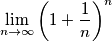 \lim_{n\rightarrow\infty}\left(1+\frac{1}{n}\right)^n