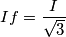 If=\frac{I}{\sqrt{3}}