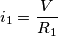 i_{1}=\frac{V}{R_{1}}