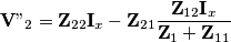 \textbf{V}"_2=\textbf{Z}_{22}\textbf{I}_x-\textbf{Z}_{21}\frac{\textbf{Z}_{12}\textbf{I}_x}{\textbf{Z}_1+\textbf{Z}_{11}}