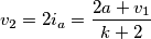 v_{2}=2i_{a}=\frac{2a+v_{1}}{k+2}