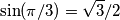 \sin(\pi/3) = \sqrt{3}/2