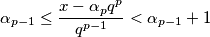 \alpha_{p-1} \leq \frac{x-\alpha_pq^p}{q^{p-1}} <\alpha_{p-1}+1