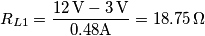 R_{L1}=\frac{12\,\text{V}-3\,\text{V}}{0.48\m\text{A}}=18.75\,\Omega