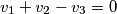 v_1+v_2-v_3=0 v_1+v_2-v_3=0