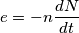 e=-n\frac{dN}{dt}