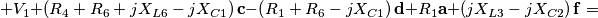 +V_{1}+\left ( R_{4}+R_{6}+jX_{L6}-jX_{C1} \right )\mathbf{c}-\left ( R_{1}+R_{6}-jX_{C1} \right )\mathbf{d}+R_{1}\mathbf{a}+\left ( jX_{L3}-jX_{C2} \right )\mathbf{f}=